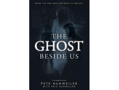 Livro The Ghost Beside Us Unabridged De Pete Nunweiler (inglês)
