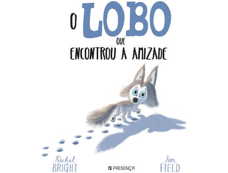Livro O Lobo Que Encontrou a Amizade de Rachel Bright e Jim Field