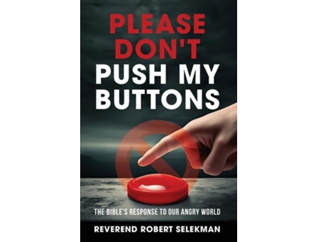 Livro Please Dont Push My Buttons The Bibles Response to Our Angry World de Reverend Robert Selekman (Inglês)