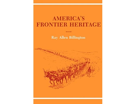 Livro Americas Frontier Heritage Histories of the American Frontier Series de Ray Allen Billington (Inglês)