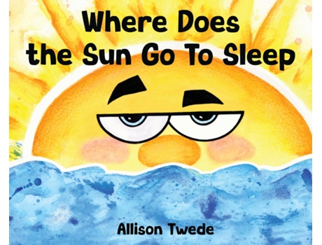 Livro Where Does the Sun Go to Sleep de Allison Twede (Inglês)