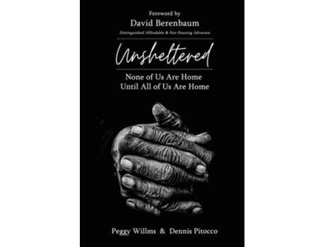 Livro UNSHELTERED None of Us Are Home Until All of Us Are Home de Peggy Willms e Dennis Pitocco (Inglês)