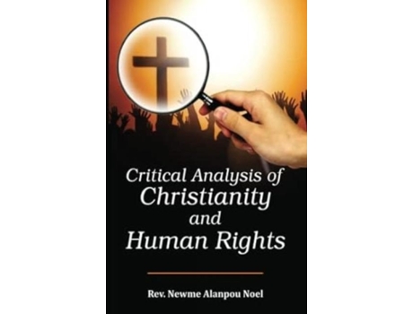 Livro Critical Analysis Of Christianity And Human Rights De Rev Newme Alanpou Noel (inglês)
