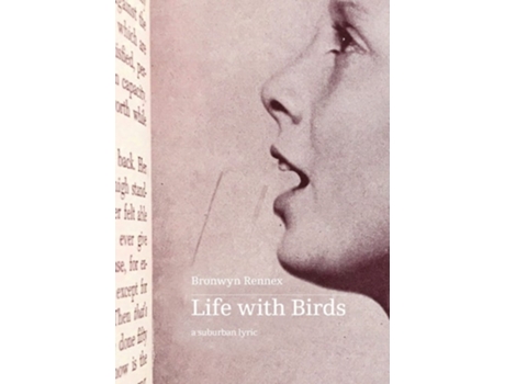 Livro Life with Birds a suburban lyric de Bronwyn Rennex (Inglês)