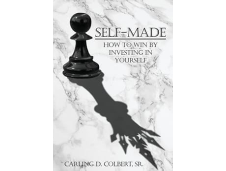 Livro Self-made How To Win By Investing In Yourself De Carling D Colbert (inglês - Capa Dura)