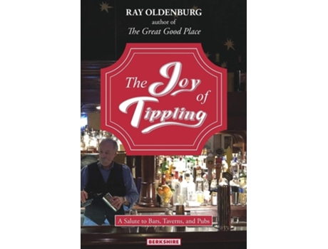 Livro The Joy Of Tippling A Salute To Bars, Taverns, And Pubs De Ray Oldenburg (inglês)