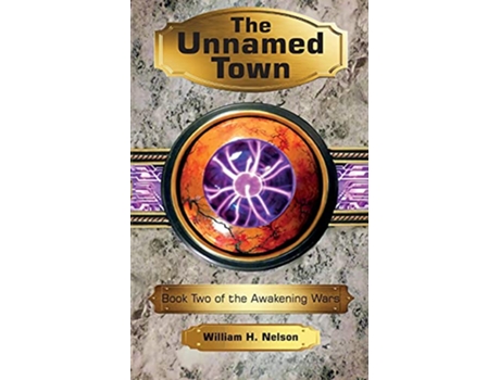 Livro The Unnamed Town The Awakening Wars de William H Nelson (Inglês)