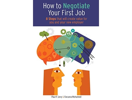 Livro How To Negotiate Your First Job 8 Steps that will create value for you and your new employer de Paul F Levy Farzana S Mohamed (Inglês)