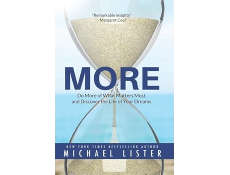 Livro More Do More Of What Matters Most And Discover The Life Of Your Dreams De Michael Lister (inglês - Capa Dura)