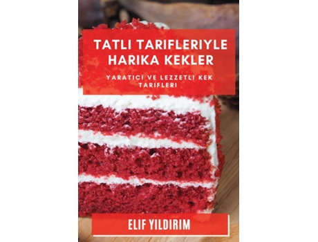 Livro Tatli Tarifleriyle Harika Kekler Yaratici ve Lezzetli Kek Tarifleri de Elif Yildirim (Inglês)