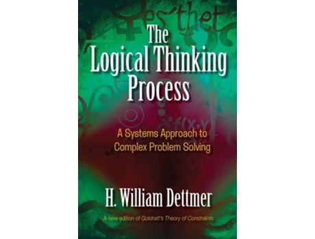 Livro Logical Thinking Process A Systems Approach to Complex Problem Solving de H William Dettmer (Inglês - Capa Dura)