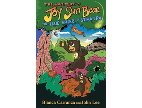 Livro The Adventures of Joy Sun Bear The Blue Amber of Sumatra de Blanca Carranza John Lee (Inglês)