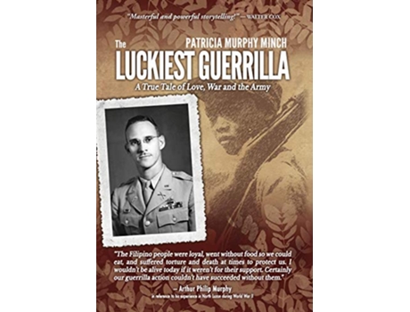 Livro The Luckiest Guerrilla A True Tale of Love War and the Army de Patricia Murphy Minch (Inglês)