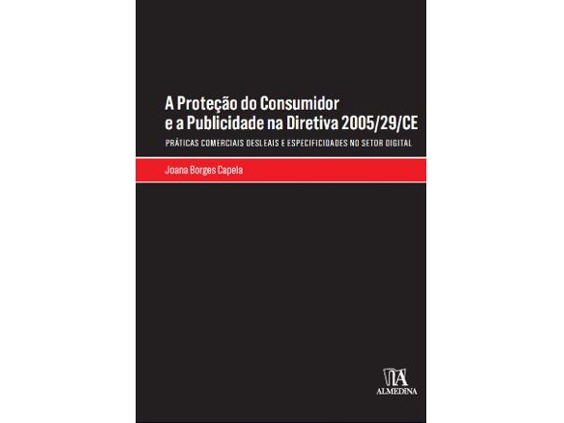 Livro Proteção Do Consumidor Em Matéria De Publicidade Diretiva 2005/29/ce De Joana Dionisio Borges Capela (português)