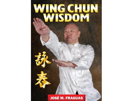 Livro WING CHUN WISDOM de Jose M Fraguas (Inglês)
