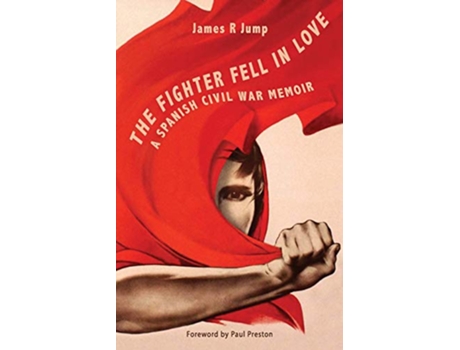 Livro The Fighter Fell in Love A Spanish Civil War Memoir de James R Jump (Inglês)