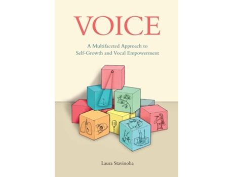 Livro Voice A Multifaceted Approach To Self-growth And Vocal Empowerment De Laura Stavinoha (inglês)