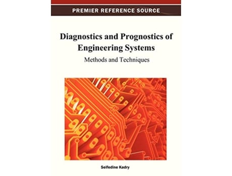 Livro Diagnostics and Prognostics of Engineering Systems Methods and Techniques de Seifedine Kadry (Inglês)