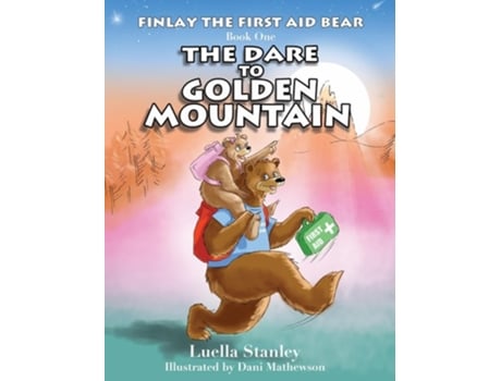 Livro Finlay the First Aid Bear The Dare to Golden Mountain de Luella Stanley (Inglês - Capa Dura)