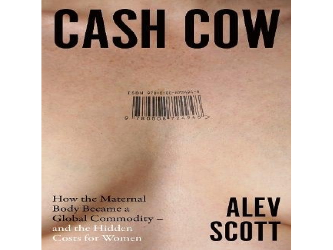 Livro CASH COW HB How the maternal body became a global commodity - and the hidden costs for women de Alev Scott (Inglês)