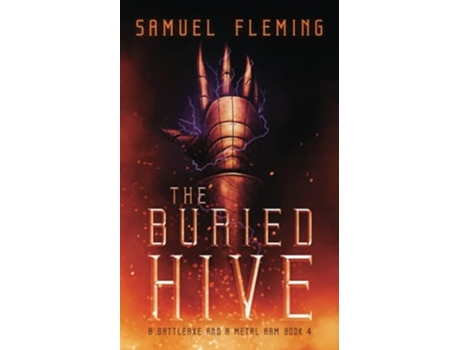 Livro The Buried Hive A Modern Sword And Sorcery Serial De Samuel Fleming (inglês)