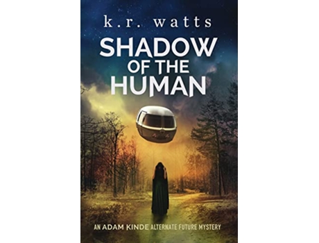 Livro Shadow of the Human ADAM KINDE Alternate Future Mysteries de K R Watts (Inglês)