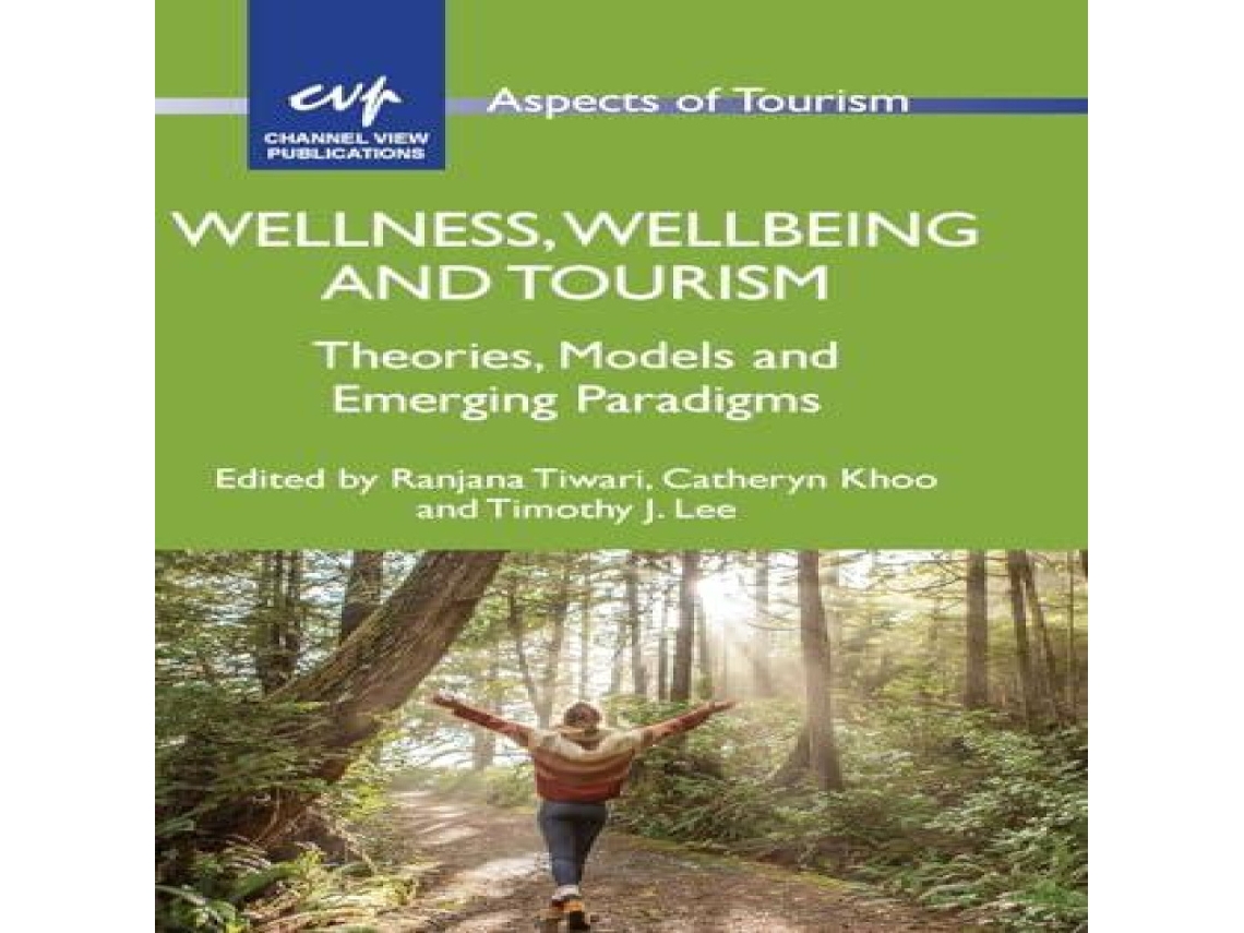 Livro Wellness Wellbeing and Tourism Theories Models and Emerging Paradigms de Channel View Publications (Inglês)