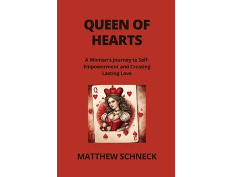 Livro QUEEN OF HEARTS A Womans Journey to SelfEmpowerment and Creating Lasting Love de Matthew Schenck (Inglês)
