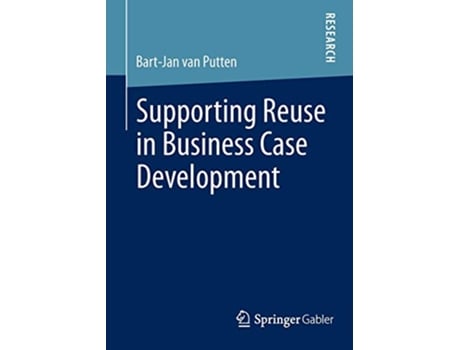 Livro Supporting Reuse in Business Case Development de Bart-Jan Van Putten (Inglês)