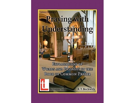 Livro Praying with Understanding Explanations of Words and Passages in the Book of Common Prayer de Roger T Beckwith (Inglês)