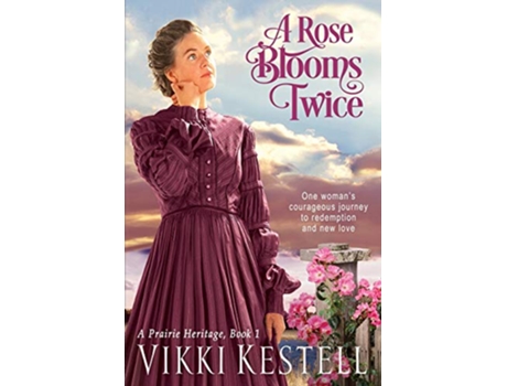 Livro A Rose Blooms Twice Prairie Heritage de Vikki Kestell (Inglês)