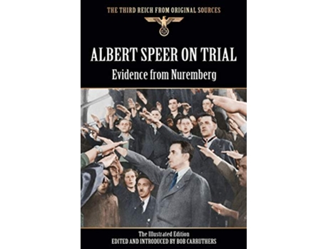 Livro Albert Speer On Trial Evidence from Nuremberg The Illustrated Edition de Bob Carruthers (Inglês)
