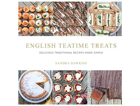 Livro English Teatime Treats Delicious Traditional Recipes Made Simple de Sandra Hawkins (Inglês)