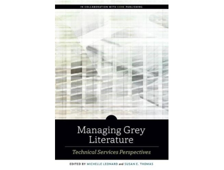 Livro managing grey literature de edited by michelle leonard , edited by susan e thomas (inglês)