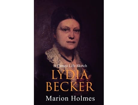 Livro Lydia Becker A Cameo Life-sketch De Marion Holmes (inglês)