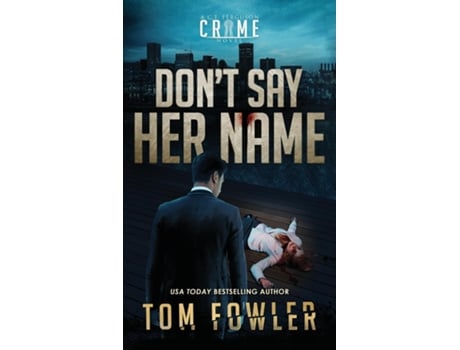 Livro Dont Say Her Name A C.t. Ferguson Crime Novel De Tom Fowler (inglês)