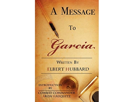Livro A Message to Garcia A Little Guide to Improving Your Success de Elbert Green Hubbard (Inglês)