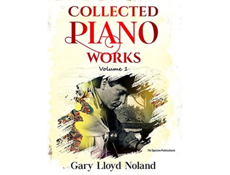 Livro Collected Piano Works Volume 1 de Gary Lloyd Noland (Inglês)