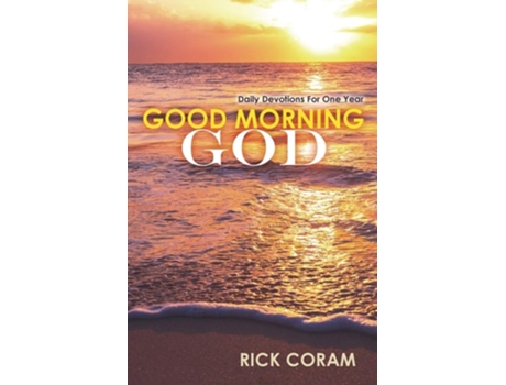 Livro Good Morning God Daily Devotions For One Year De Rick Coram (inglês)
