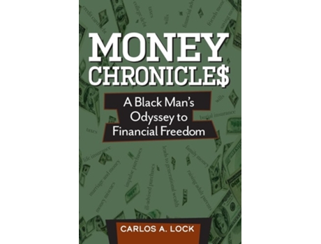 Livro MONEY CHRONICLE A Black Mans Odyssey to Financial Freedom de Carlos A Lock (Inglês)