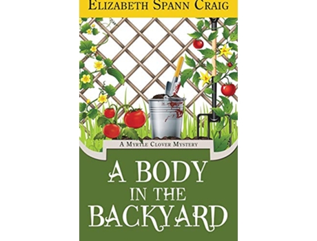 Livro A Body in the Backyard 4 Myrtle Clover Cozy Mystery de Elizabeth Spann Craig (Inglês - Capa Dura)