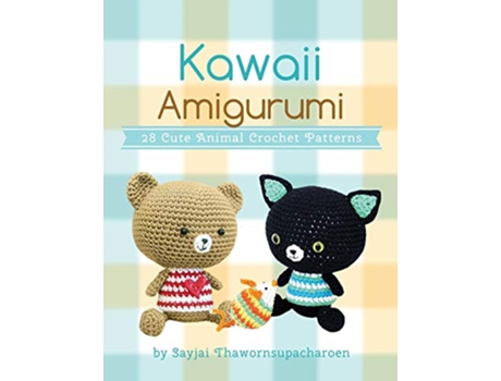 Livro Kawaii Amigurumi 28 Cute Animal Crochet Patterns Sayjais Amigurumi Crochet Patterns de Sayjai Thawornsupacharoen (Inglês)