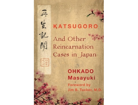 Livro Katsugoro and Other Reincarnation Cases in Japan de Ohkado Masayuki (Inglês)