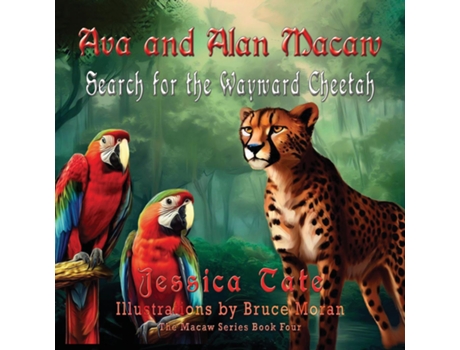 Livro Ava and Alan Macaw Search for the Wayward Cheetah de Jessica Tate (Inglês)