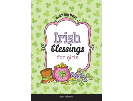 Livro Irish Blessings For Girls Coloring Book De Agnes De Bezenac E Salem De Bezenac (inglês)