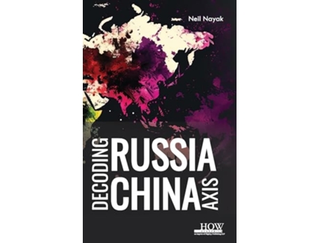 Livro Decoding Russia-China Axis de Neil Nayak (Inglês - Capa Dura)