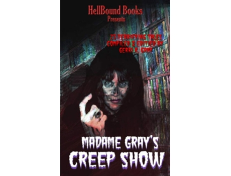 Livro Madame Grays Creep Show De Hellbound Books Publishing Llc, Gerri R Gray Et Al. (inglês)