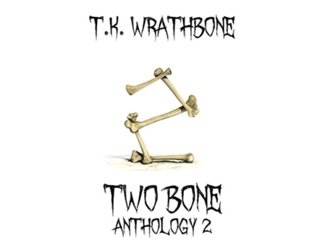 Livro Two Bone Anthology 2 de TK Wrathbone (Inglês)