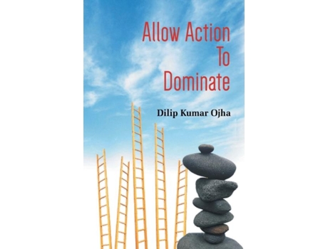 Livro Allow Action To Dominate de Dilip Ojha Kumar (Inglês)
