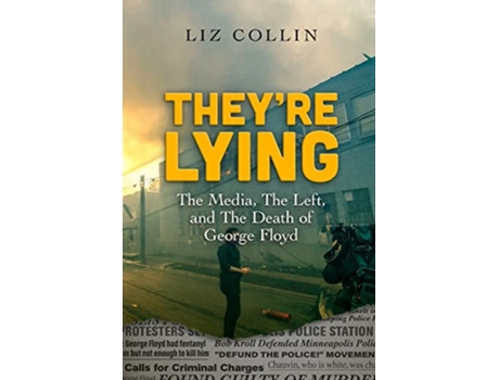 Livro Theyre Lying The Media The Left and The Death of George Floyd de Liz Collin (Inglês)